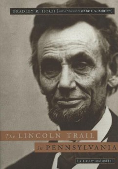 The Lincoln Trail in Pennsylvania - Hoch, Bradley R