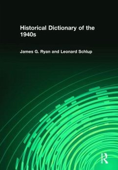 Historical Dictionary of the 1940s - Ryan, James Gilbert; Schlup, Leonard C