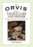 Orvis Guide to Tackle Care and Repair: Solid Advice for In-Field or At-Home Maintenance