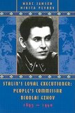 Stalin's Loyal Executioner: People's Commissar Nikolai Ezhov, 1895-1940