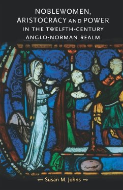 Noblewomen, aristocracy and power in the twelfth-century Anglo-Norman realm - Johns, Susan M.