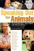 Speaking Out for Animals: True Stories about Real People Who Rescue Animals