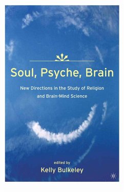 Soul, Psyche, Brain: New Directions in the Study of Religion and Brain-Mind Science - Bulkeley, K.