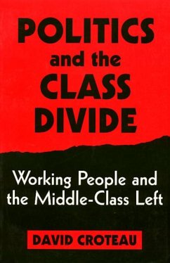 Politics and the Class Divide: Working People and the Middle Class Left - Croteau, David
