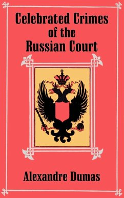 Celebrated Crimes of the Russian Court - Dumas, Alexandre