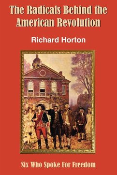 The Radicals Behind the American Revolution - Horton, Richard