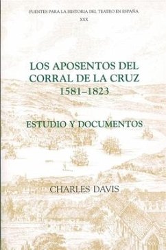 Los Aposentos del Corral de la Cruz: 1581-1823: Estudio Y Documentos - Davis, Charles (ed.)