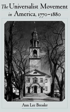 The Universalist Movement in America, 1770-1880 - Bressler, Ann Lee