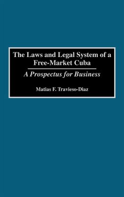 The Laws and Legal System of a Free-Market Cuba - Travieso-Diaz, Matias F.
