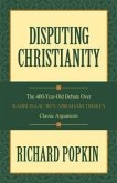 Disputing Christianity: The 400-Year-Old Debate Over Rabbi Isaac Ben Abraham Troki's Classic Arguments