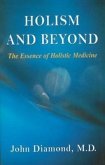 Holism and Beyond: The Essence of Holistic Medicine