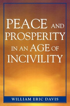 Peace and Prosperity in an Age of Incivility - Davis, William Eric