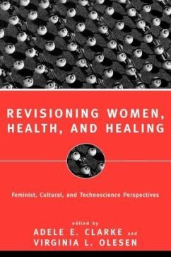 Revisioning Women, Health and Healing - Clarke, Adele E; Olesen, Virginia