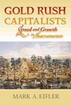 Gold Rush Capitalists - Eifler, Mark A