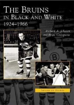 The Bruins in Black and White: 1924-1966 - Johnson, Richard A.; Codagnone, Brian