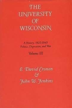 Univ of Wisconsin V3: Volume III: Politics, Depression, and War, 1925-1945 - Cronon, E. David
