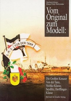 Vom Original zum Modell: Die Grossen Kreuzer Von der Tann - Hindenburg - Koop, Gerhard; Schmolke, Klaus P