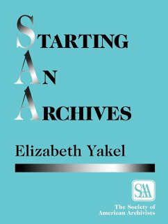Starting an Archives - Yakel, Elizabeth