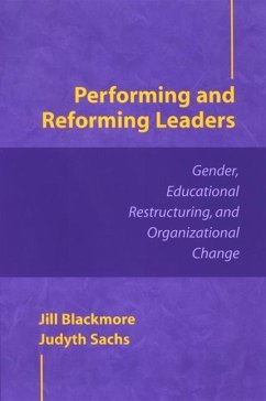 Performing and Reforming Leaders: Gender, Educational Restructuring, and Organizational Change - Blackmore, Jill; Sachs, Judyth