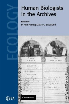 Human Biologists in the Archives - Herring, D. Ann / Swedlund, Alan C. (eds.)