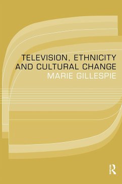 Television, Ethnicity and Cultural Change - Gillespie, Marie