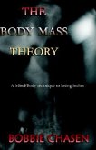 The Body Mass Theory: A Mind/Body Technique to Losing Inches