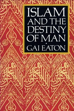 Islam and the Destiny of Man - Eaton, Gai