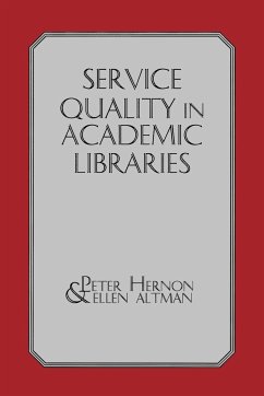 Service Quality in Academic Libraries - Hernon, Peter; Altman, Ellen