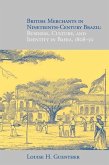 British Merchants in Nineteenth-Century Brazil: Business, Culture, and Identity, 1808-50