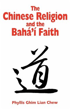 The Chinese Religion and the Baha'i Faith - Chew, Phyllis G. L.