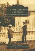 The Shaker Communities of Kentucky: Pleasant Hill and South Union