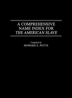 A Comprehensive Name Index for the American Slave - Potts, Howard E.; Unknown