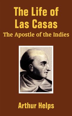 The Life of Las Casas - Helps, Arthur