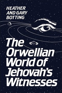 The Orwellian World of Jehovah's Witnesses - Botting, Gary; Botting, Heather