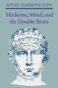 Medicine, Mind, and the Double Brain - Harrington, Anne