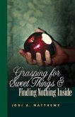 Grasping for Sweet Things & Finding Nothing Inside