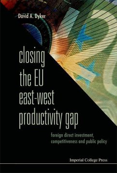 Closing the EU East-West Productivity Gap: Foreign Direct Investment, Competitiveness and Public Policy - Dyker, David A