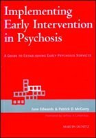 Implementing Early Intervention in Psychosis - Edwards, Jane / McGorry, Patrick D.