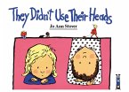 They Didn't Use Their Heads They Didn't Use Their Heads