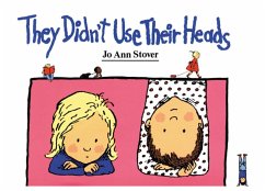 They Didn't Use Their Heads - Stover, Jo Ann