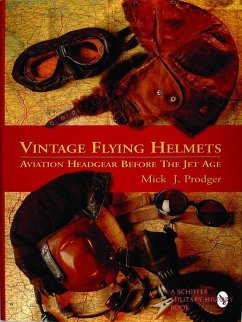 Vintage Flying Helmets and Aviation Headgear Before the Jet Age - Prodger, Mick J.