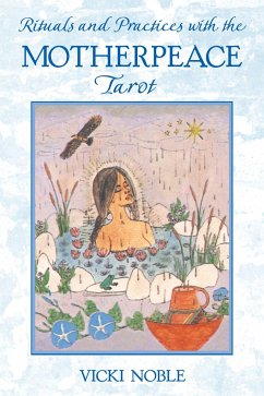 Rituals and Practices with the Motherpeace Tarot - Noble, Vicki