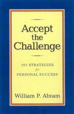 Accept the Challenge: 101 Strategies for Personal Success - Abram, William P.