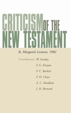 Criticism of the New Testament - Sanday, William; Kenyon, Frederic G; Burkitt, F Crawford