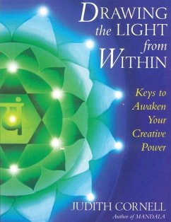 Drawing the Light from Within: Keys to Awaken Your Creative Power - Cornell, Judith