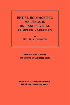 Entire Holomorphic Mappings in One and Several Complex Variables. (AM-85), Volume 85 - Griffiths, Phillip A.