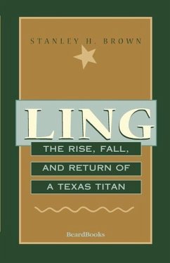 Ling: The Rise, Fall, and Return of a Texas Titan - Brown, Stanley H.