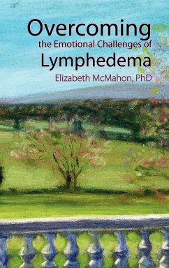 Overcoming the Emotional Challenges of Lymphedema - Mcmahon, Elizabeth