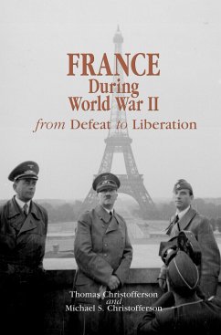 France During World War II: From Defeat to Liberation - Christofferson, Thomas R.; Christofferson, Michael S.