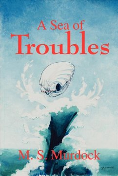 A Sea of Troubles - Murdock, M. S.